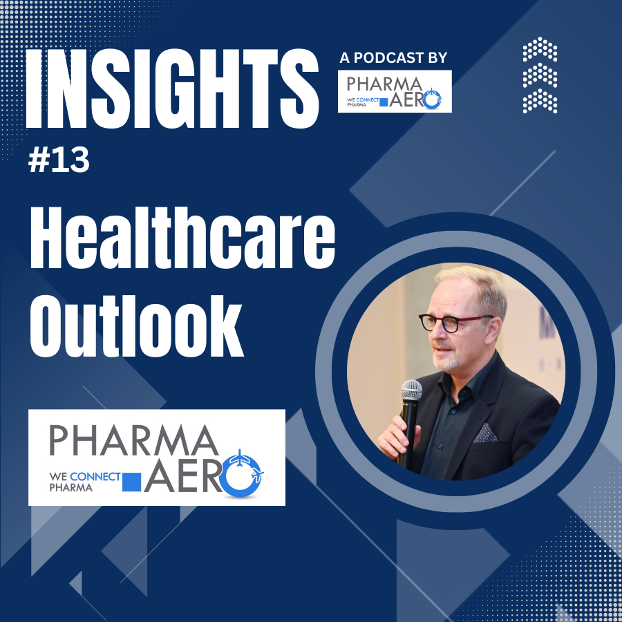 NEW PODCAST | Pharma.Aero Healthcare Outlook: Major Trends Shaping Healthcare Innovations and Logistics